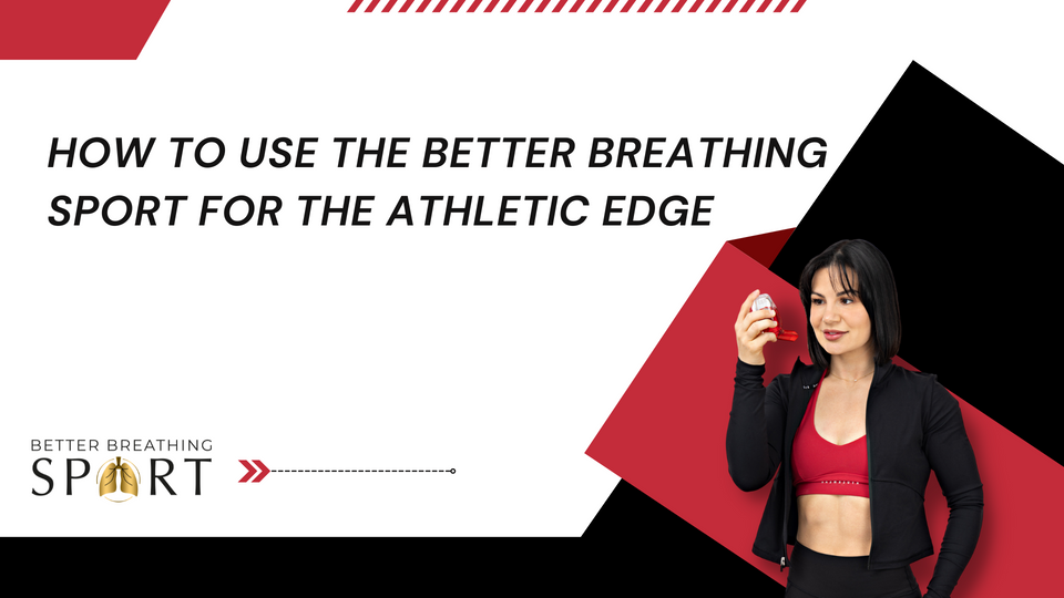 How To Use The Better Breathing Sport For The Athletic Edge